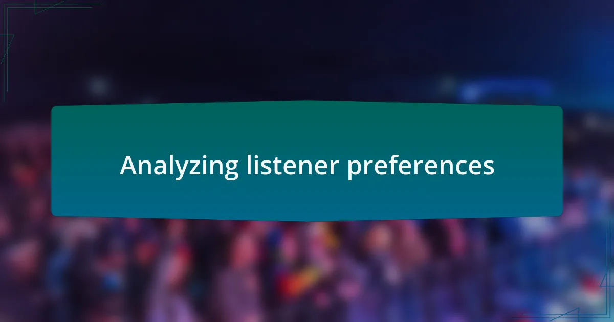 Analyzing listener preferences