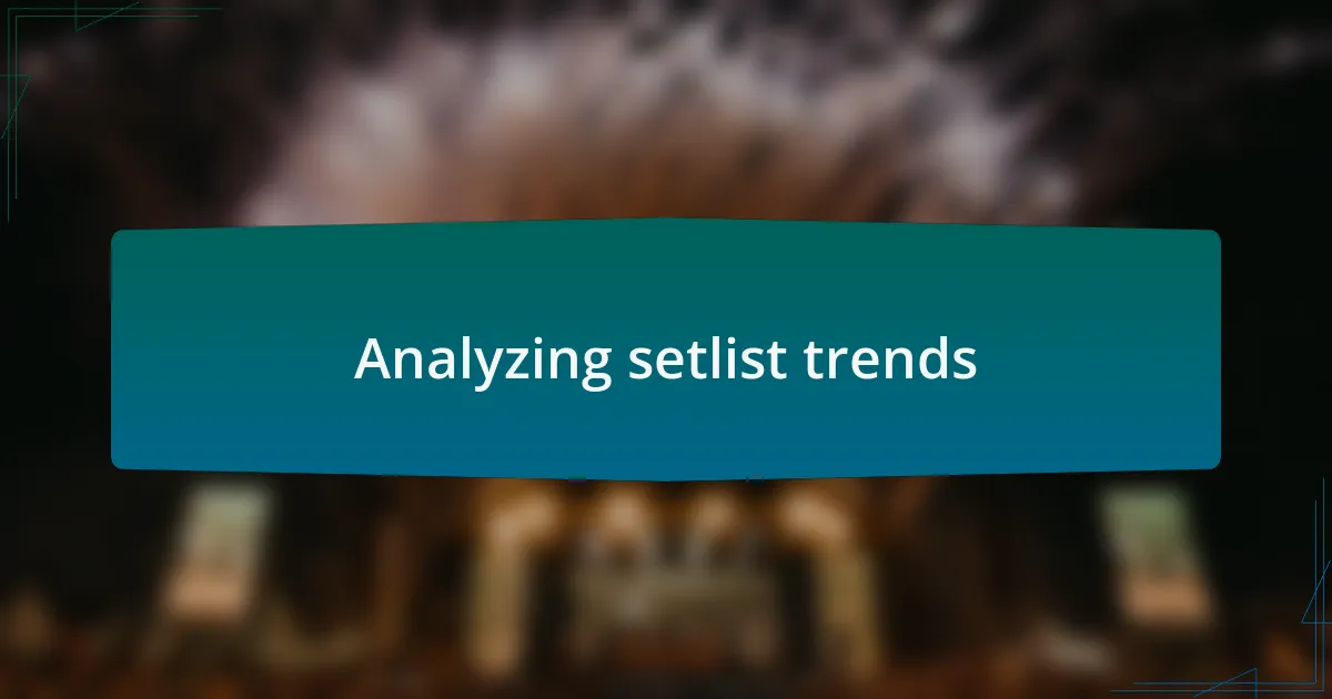 Analyzing setlist trends