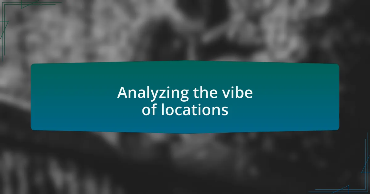 Analyzing the vibe of locations