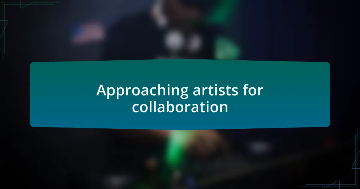 Approaching artists for collaboration