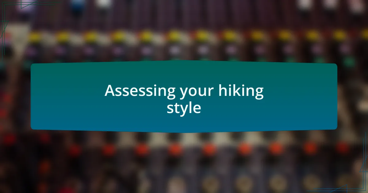 Assessing your hiking style