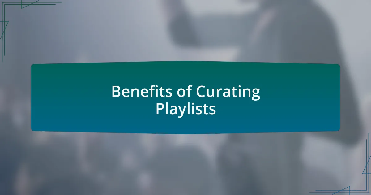 Benefits of Curating Playlists