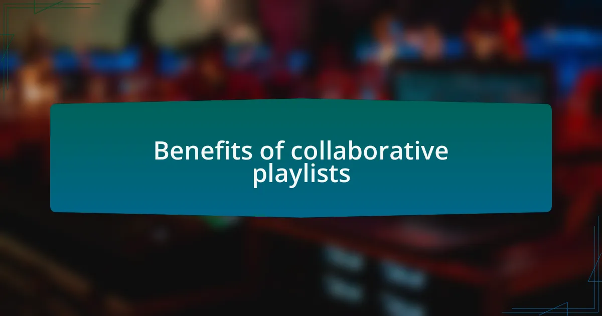Benefits of collaborative playlists