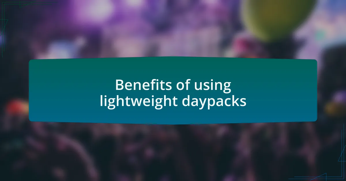Benefits of using lightweight daypacks