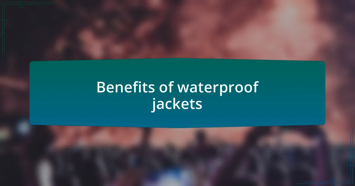 Benefits of waterproof jackets