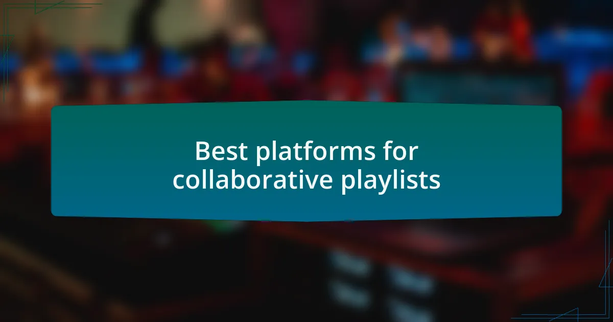 Best platforms for collaborative playlists