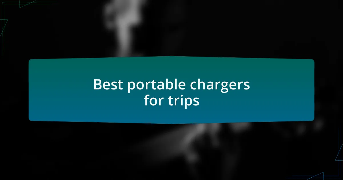 Best portable chargers for trips