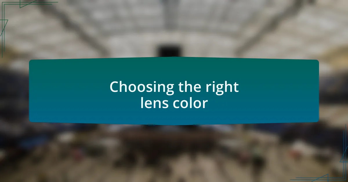 Choosing the right lens color