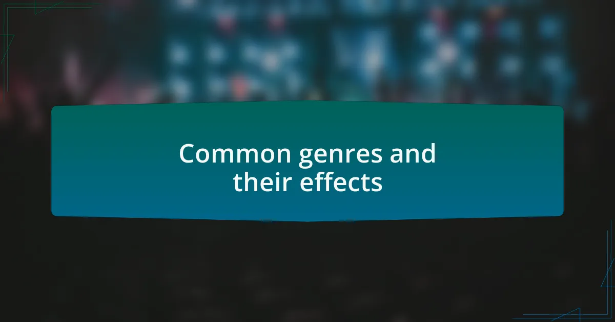 Common genres and their effects