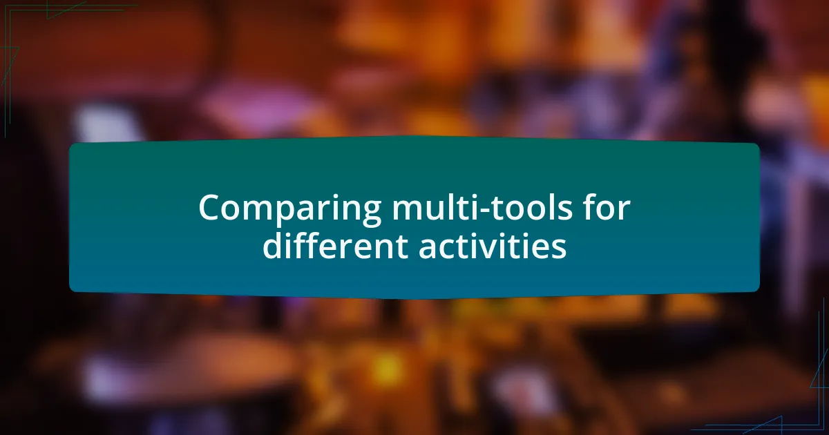 Comparing multi-tools for different activities