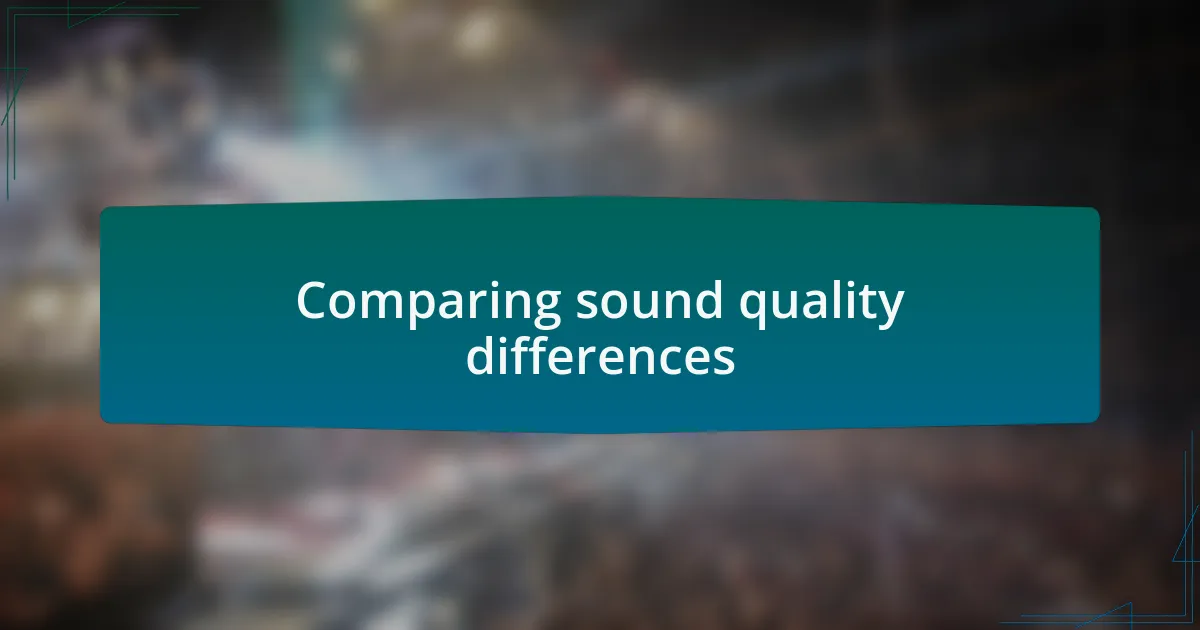 Comparing sound quality differences