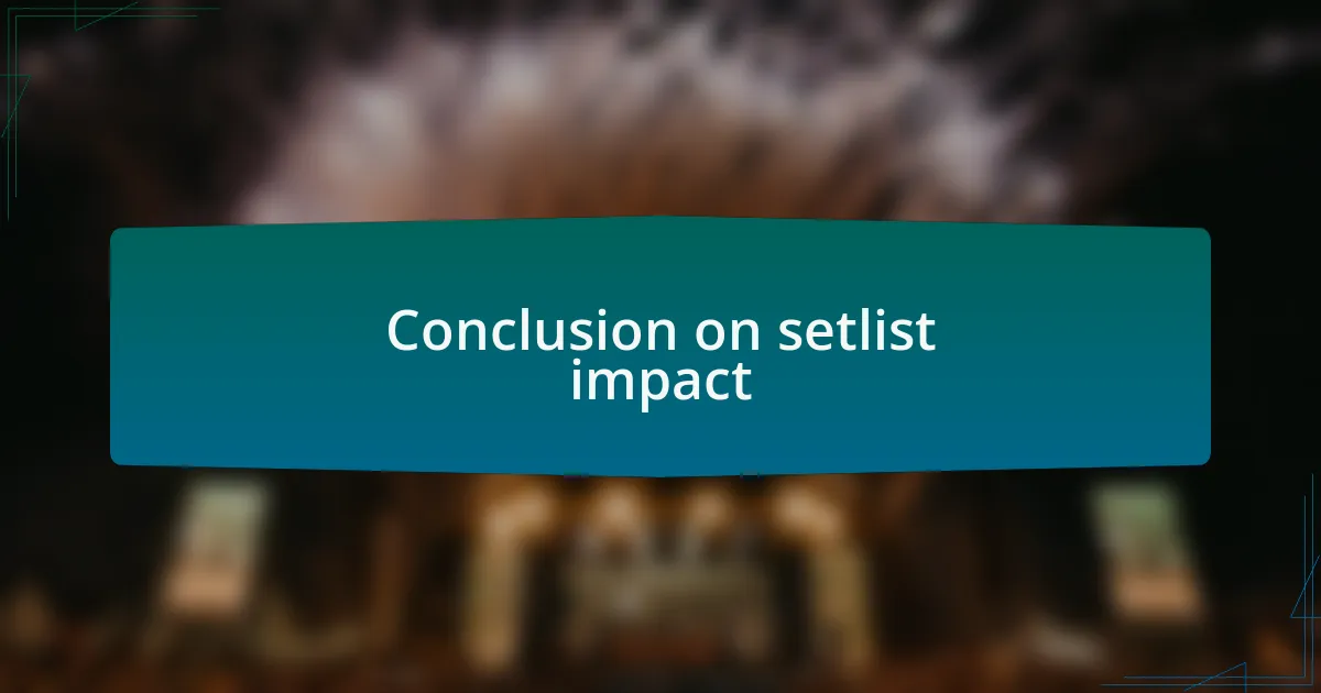 Conclusion on setlist impact