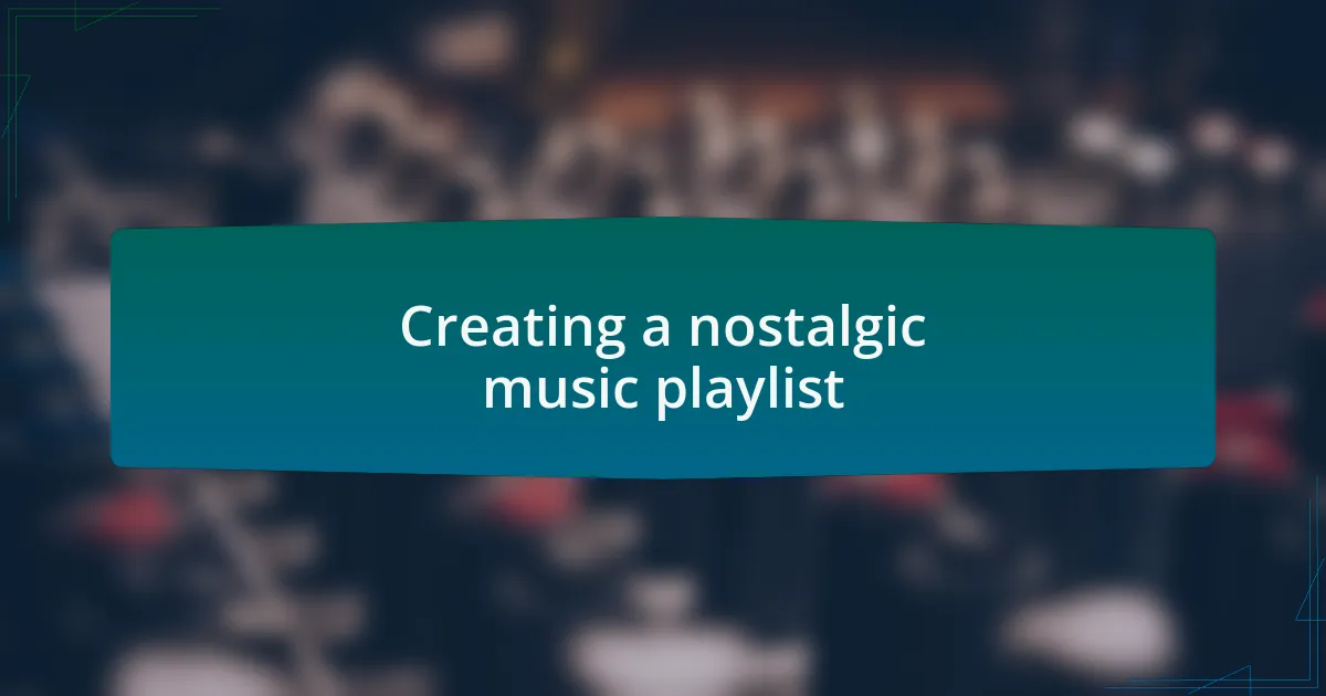 Creating a nostalgic music playlist