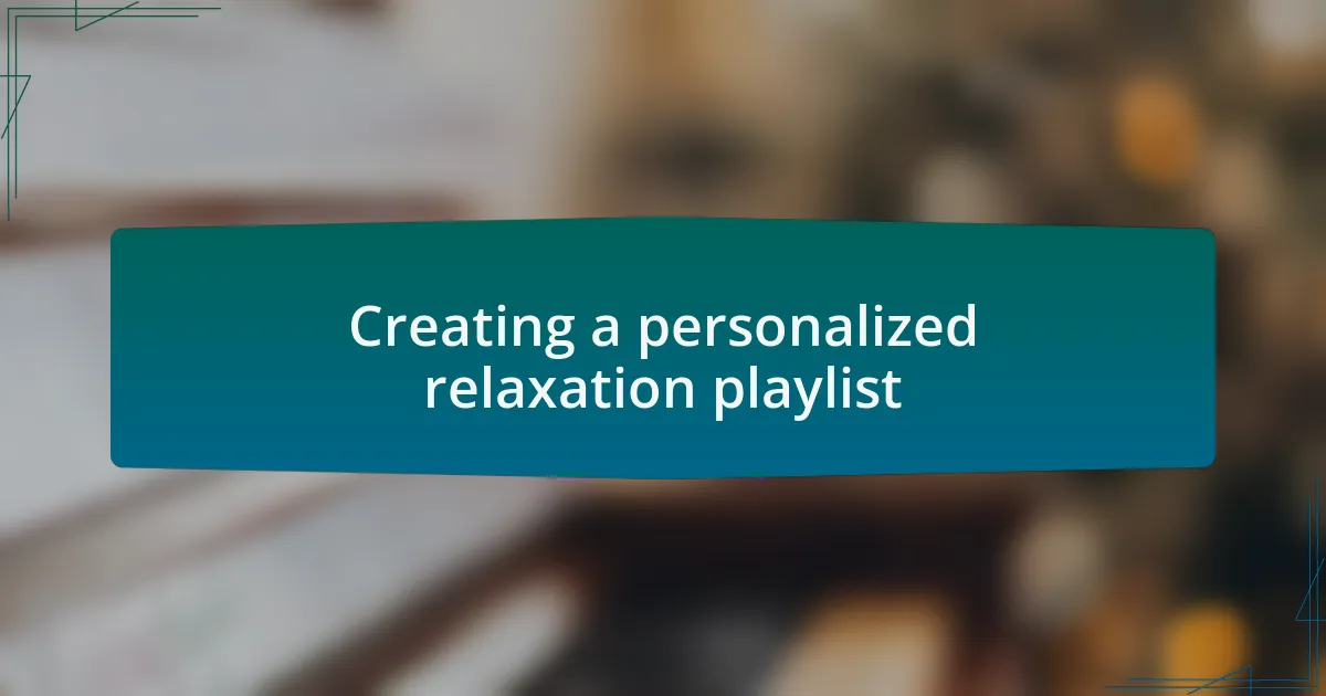 Creating a personalized relaxation playlist