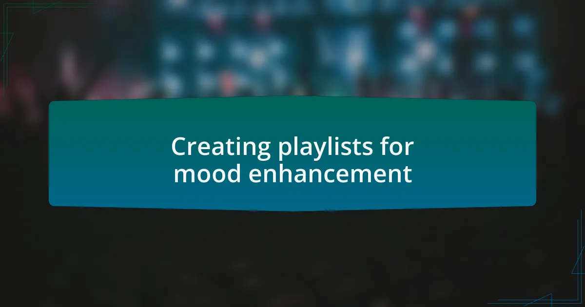 Creating playlists for mood enhancement