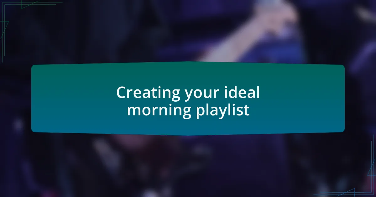 Creating your ideal morning playlist