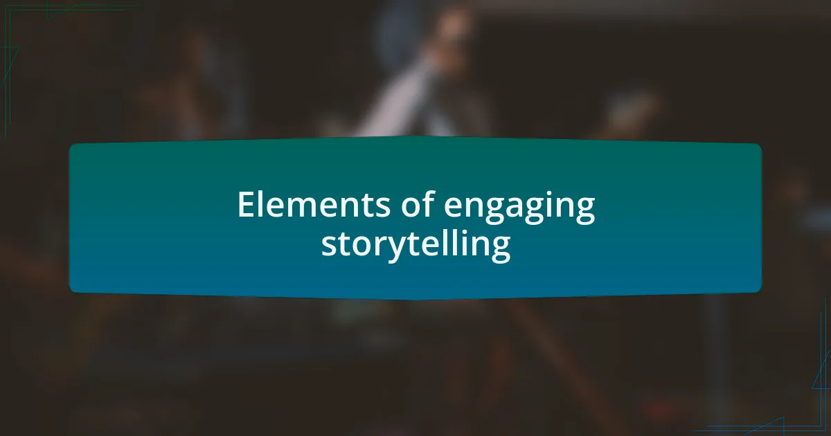 Elements of engaging storytelling