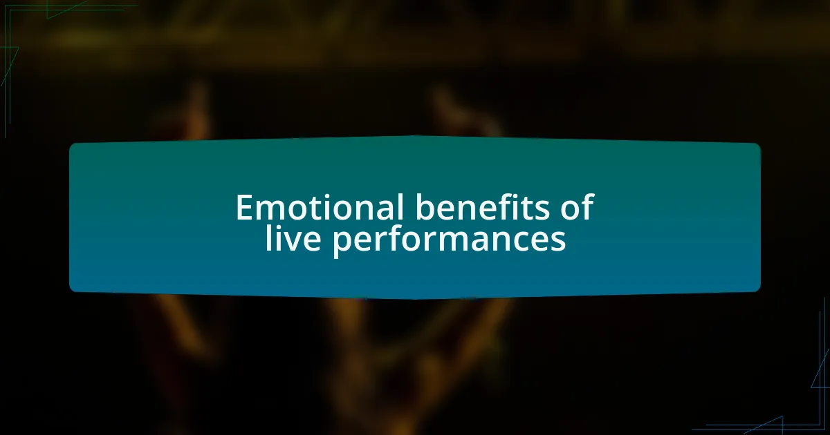 Emotional benefits of live performances