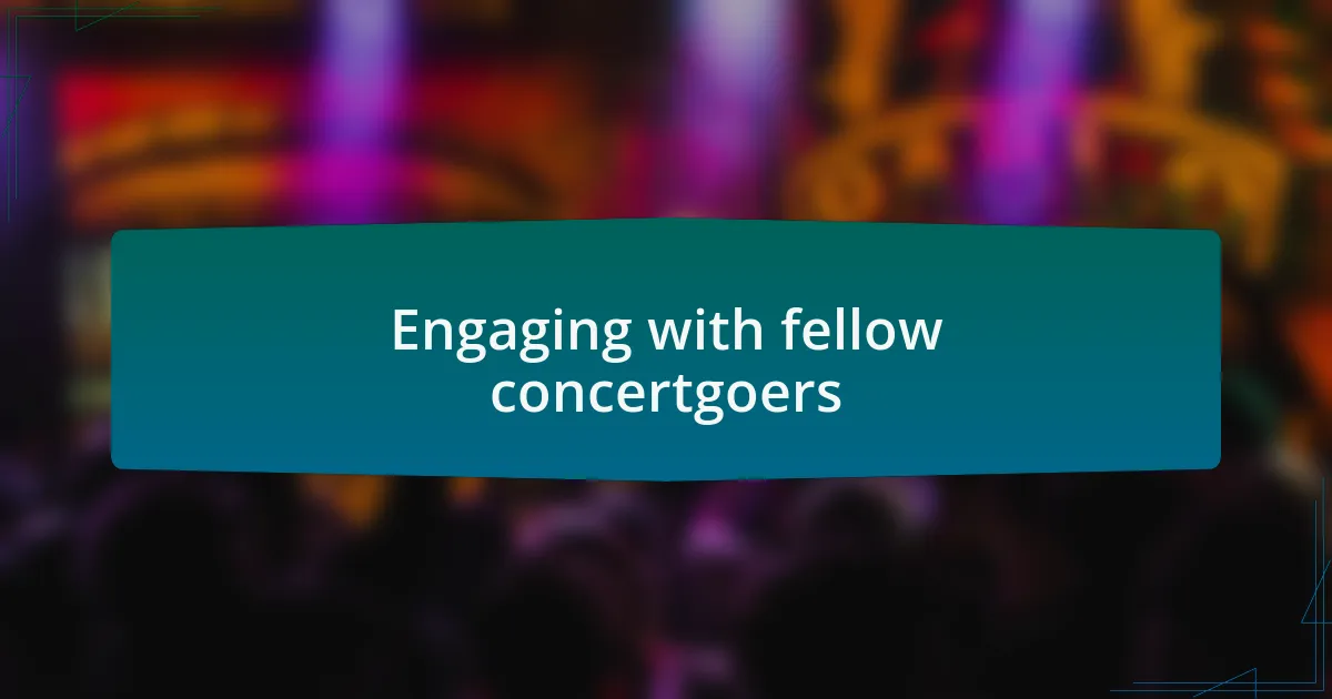 Engaging with fellow concertgoers