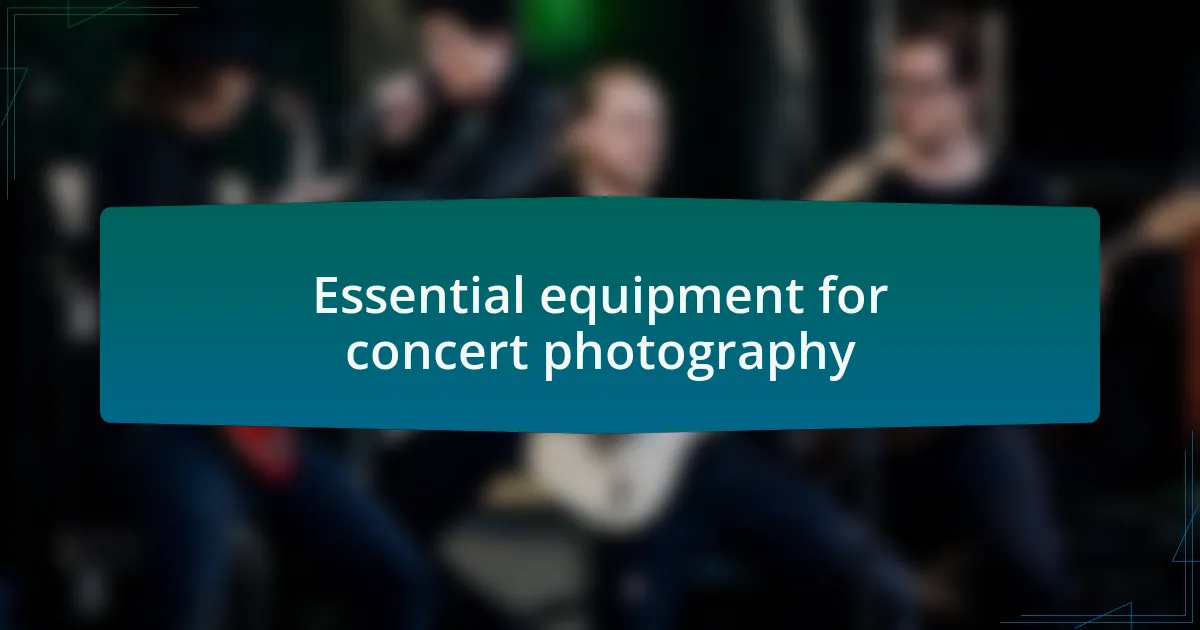 Essential equipment for concert photography