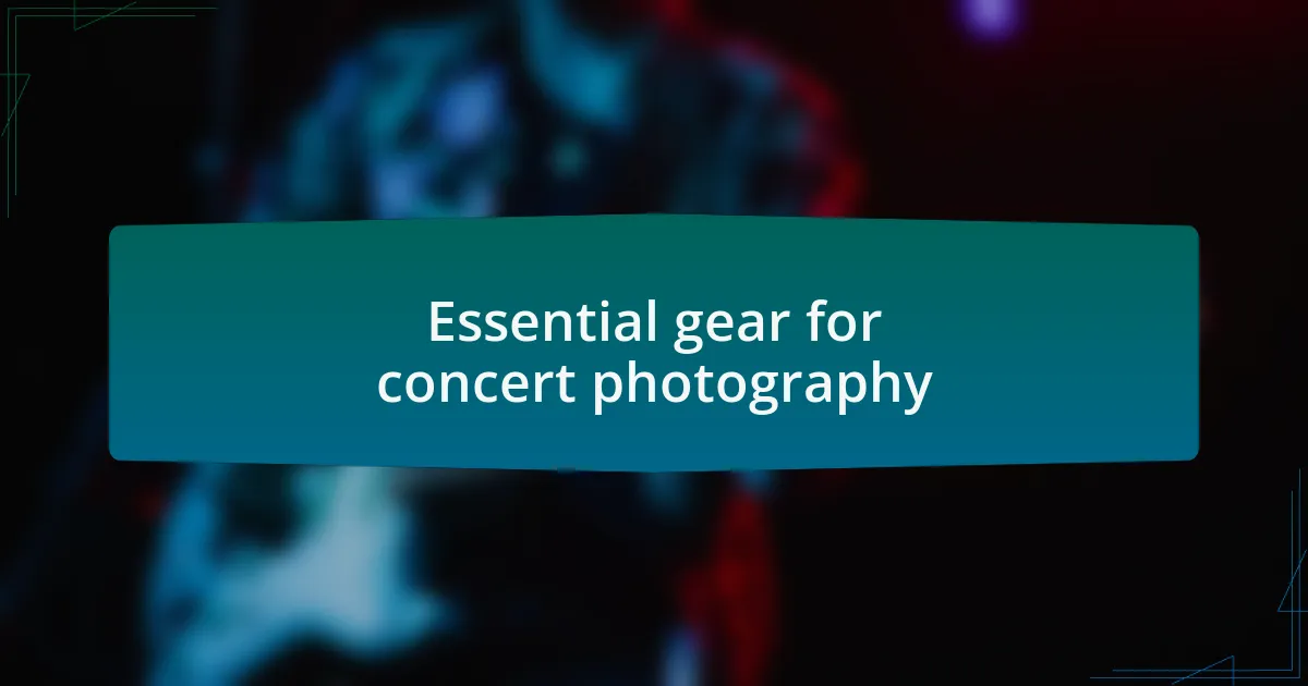 Essential gear for concert photography