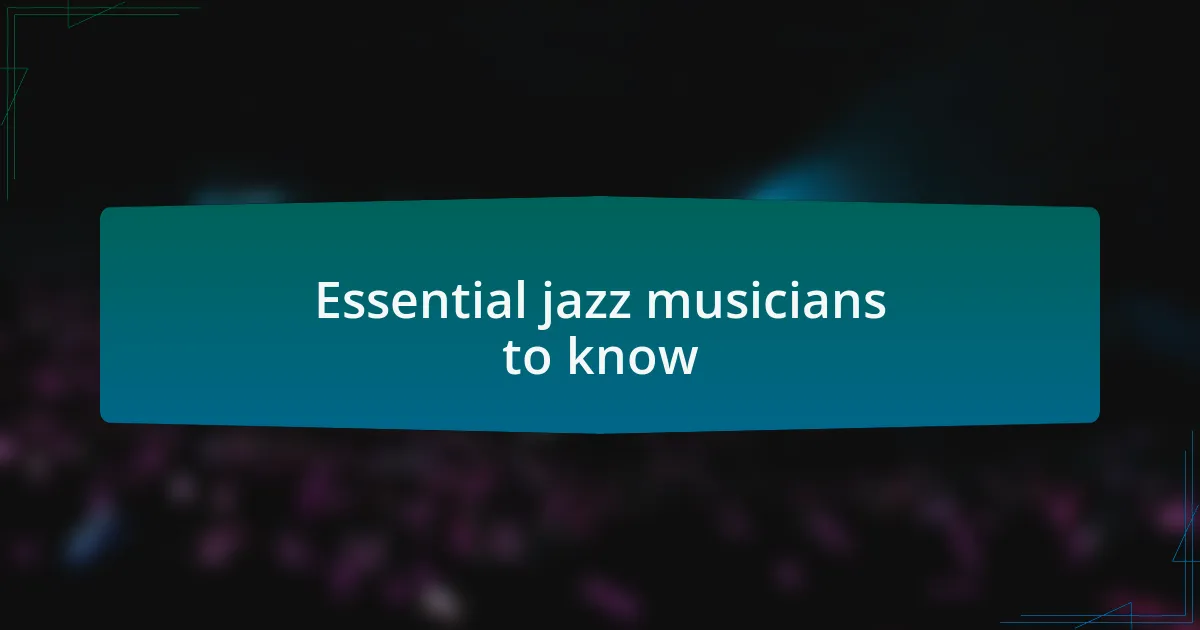 Essential jazz musicians to know