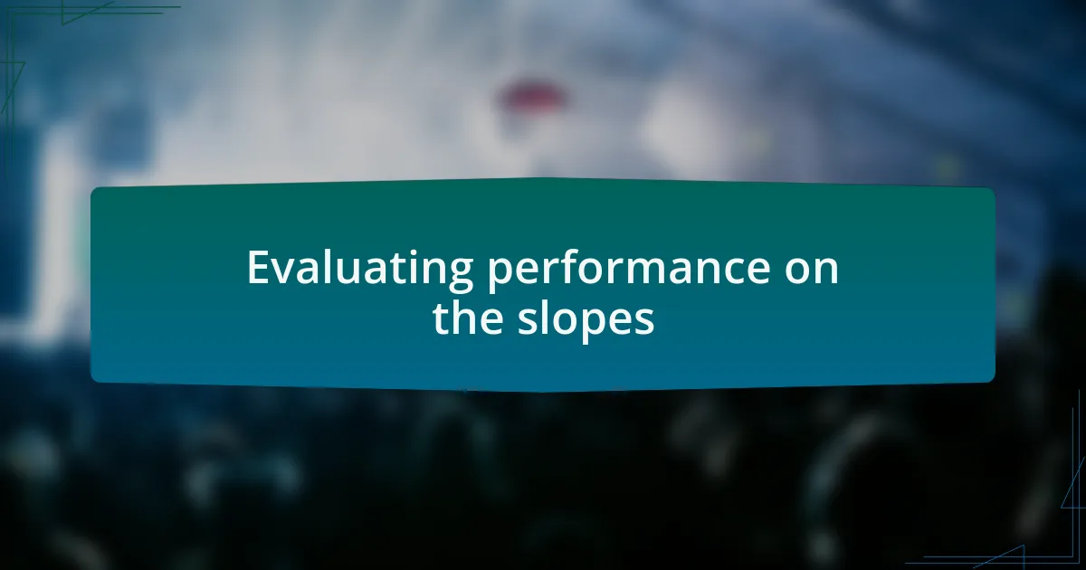 Evaluating performance on the slopes