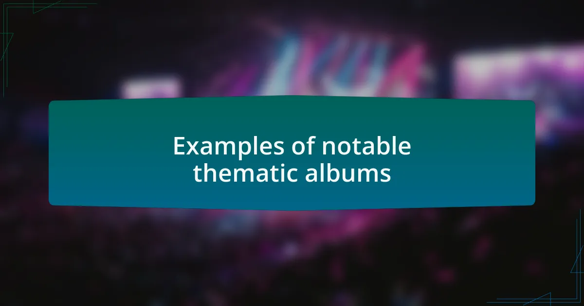 Examples of notable thematic albums