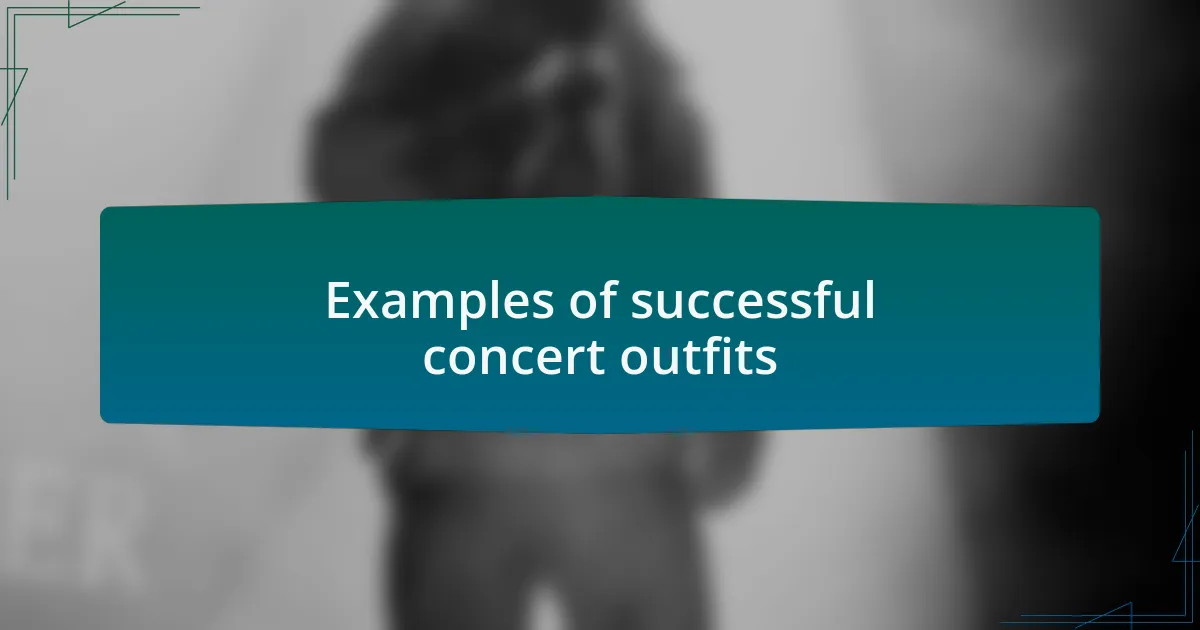 Examples of successful concert outfits