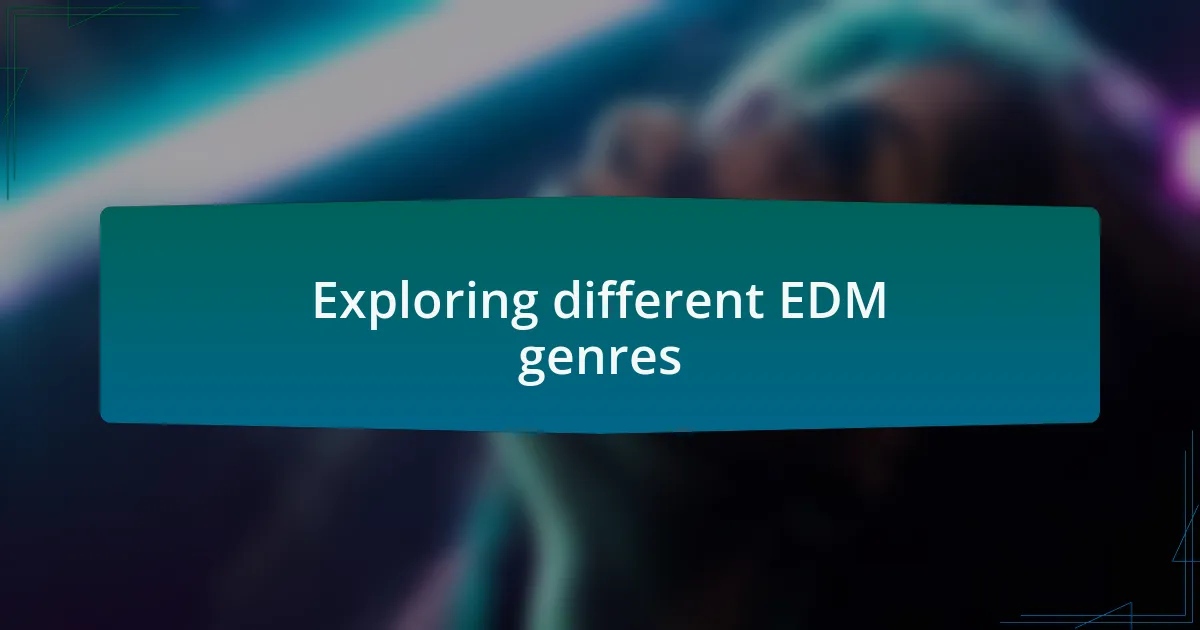 Exploring different EDM genres
