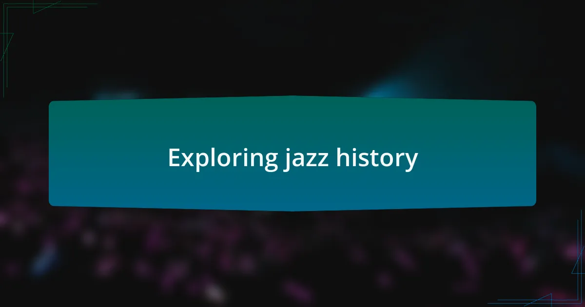 Exploring jazz history