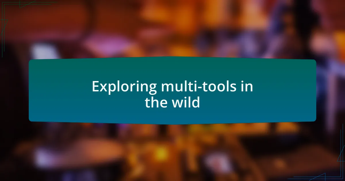 Exploring multi-tools in the wild