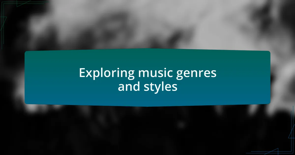 Exploring music genres and styles