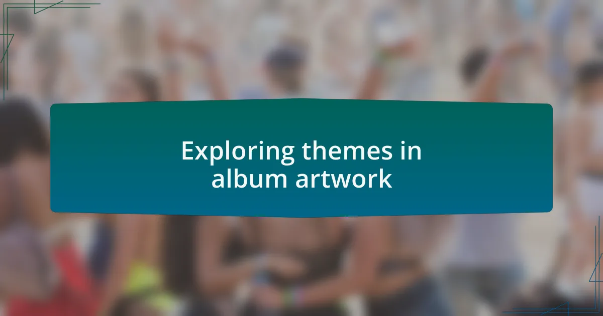 Exploring themes in album artwork
