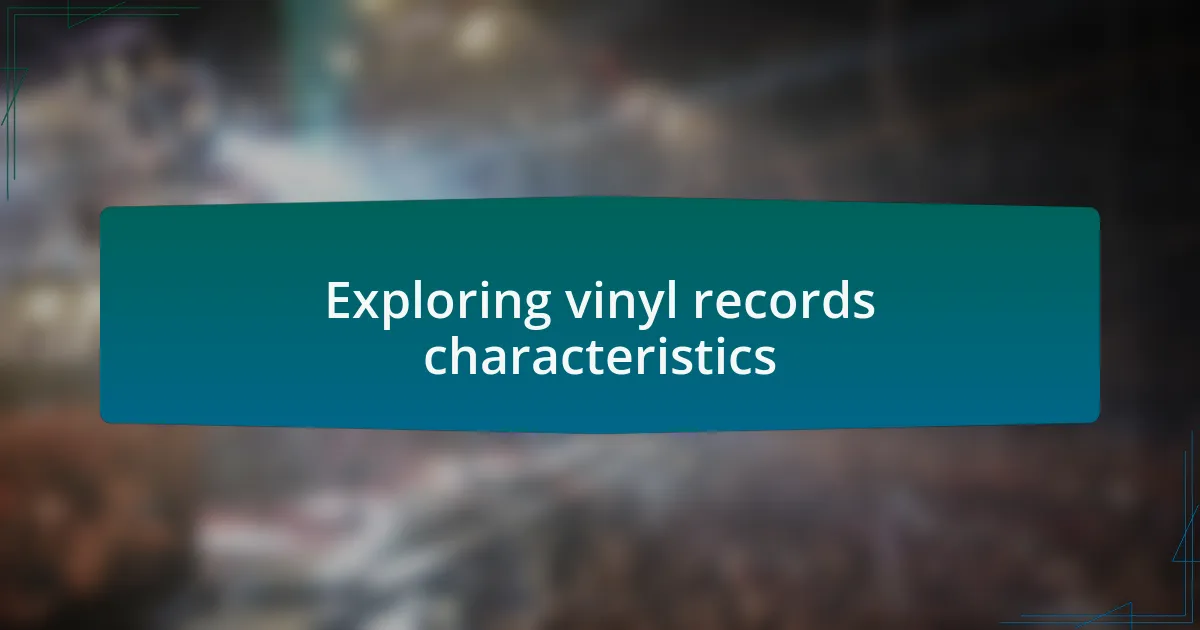 Exploring vinyl records characteristics