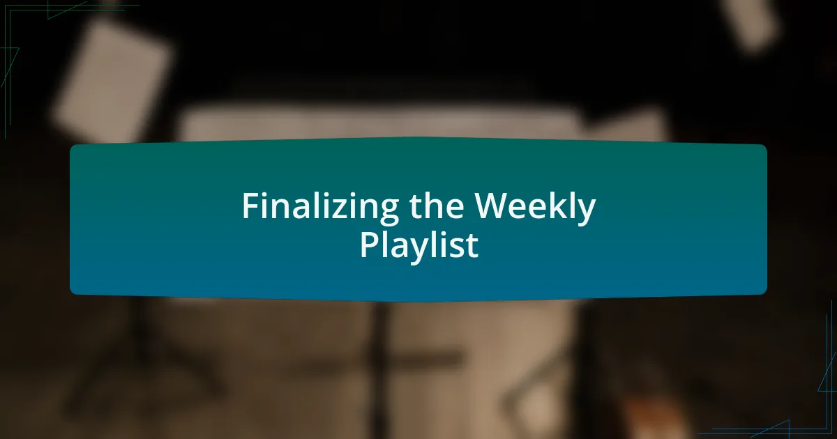 Finalizing the Weekly Playlist
