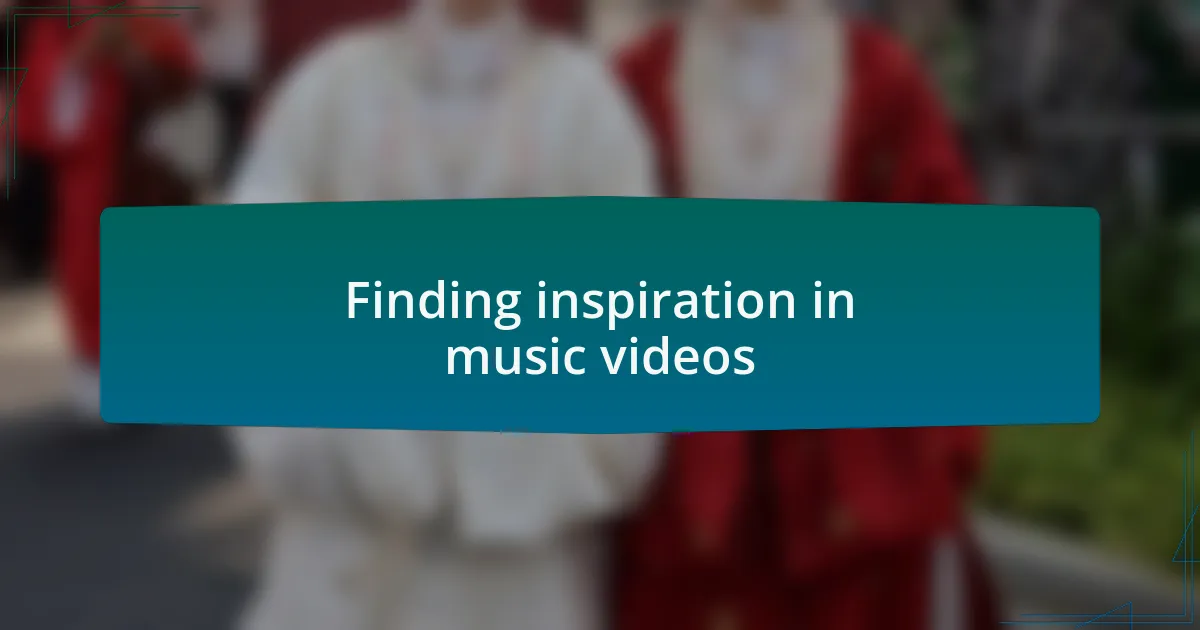 Finding inspiration in music videos