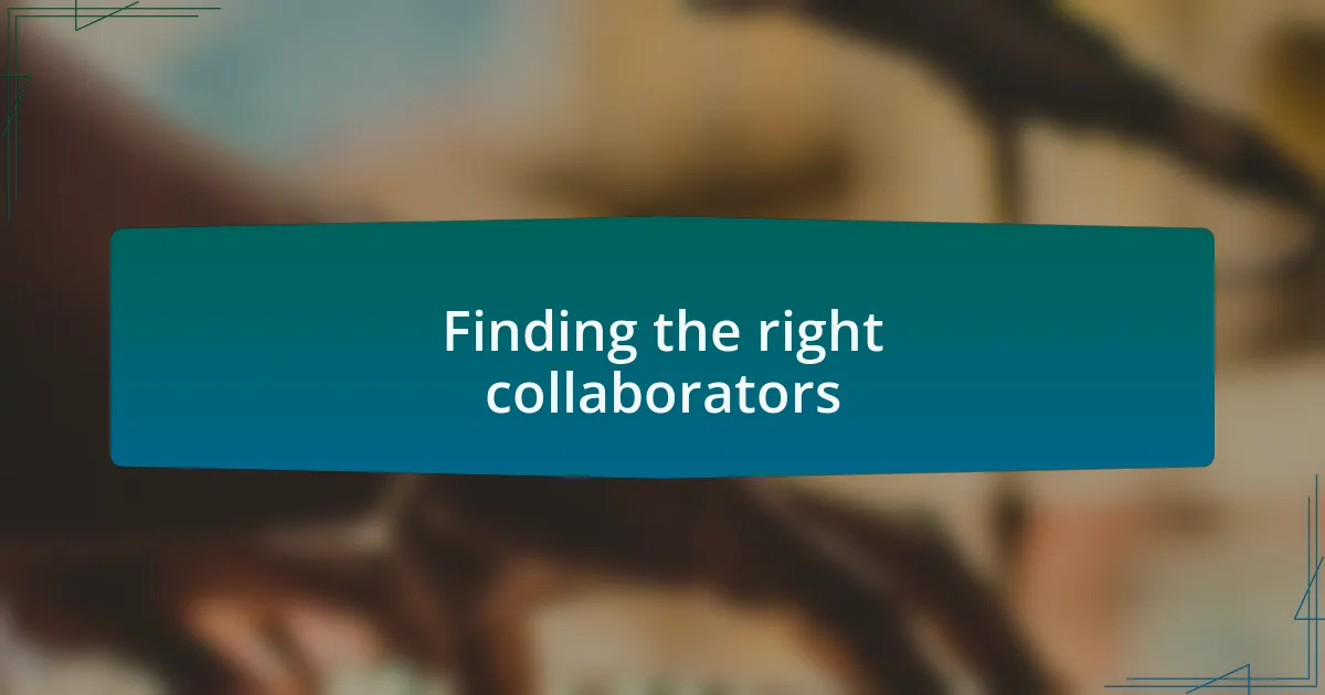 Finding the right collaborators
