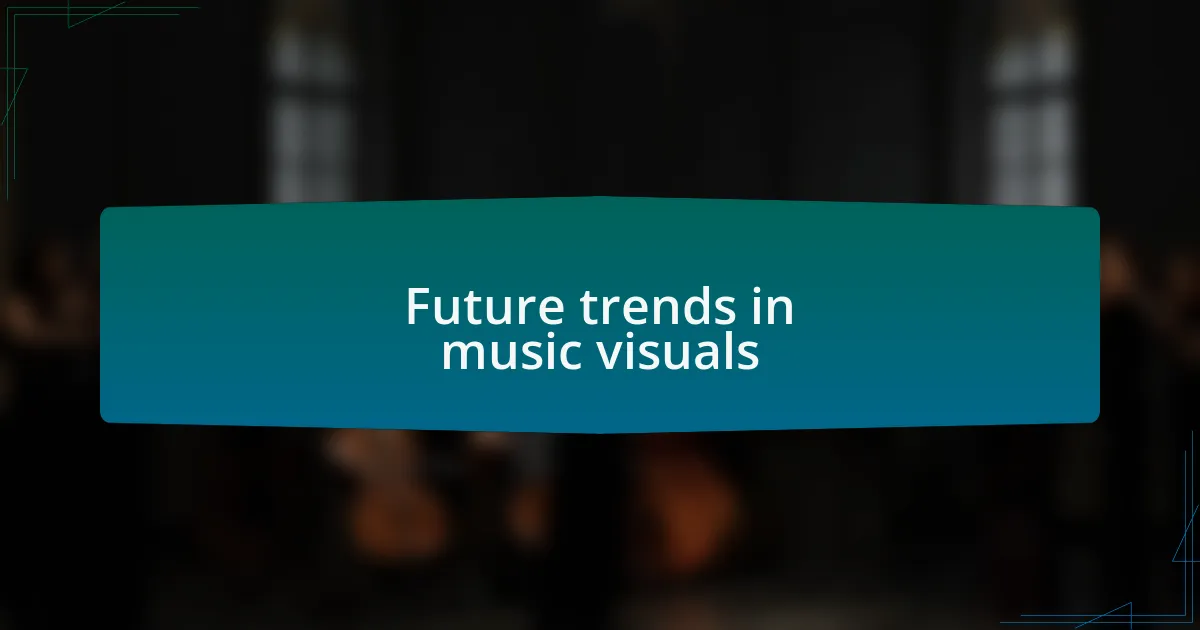 Future trends in music visuals