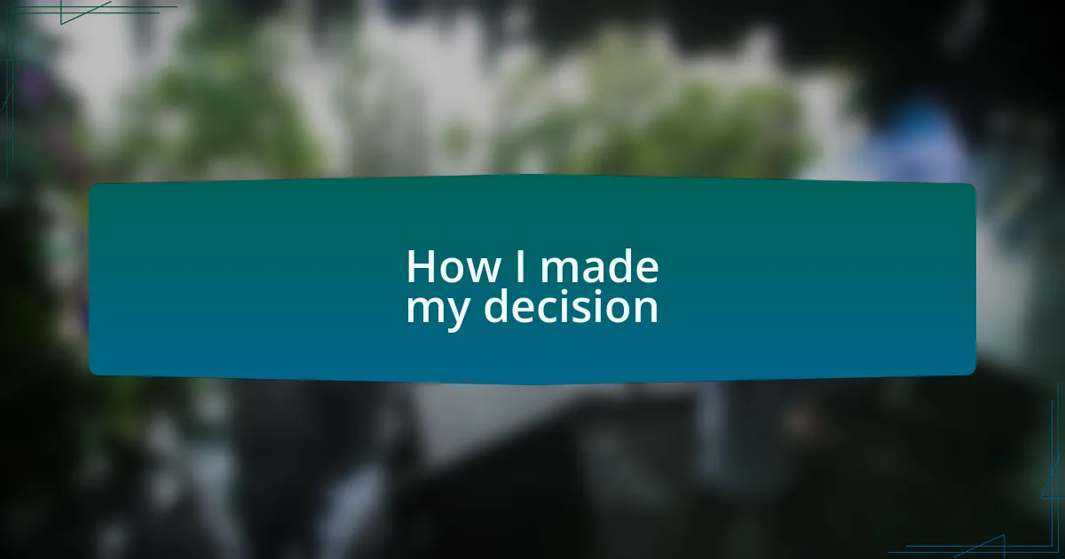 How I made my decision