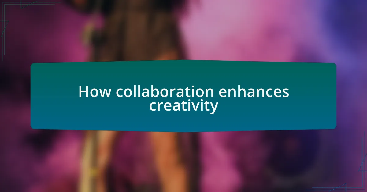 How collaboration enhances creativity