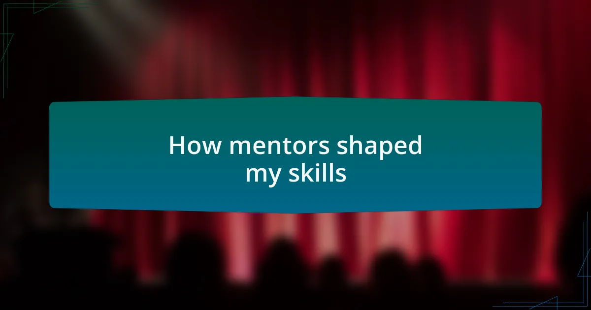 How mentors shaped my skills