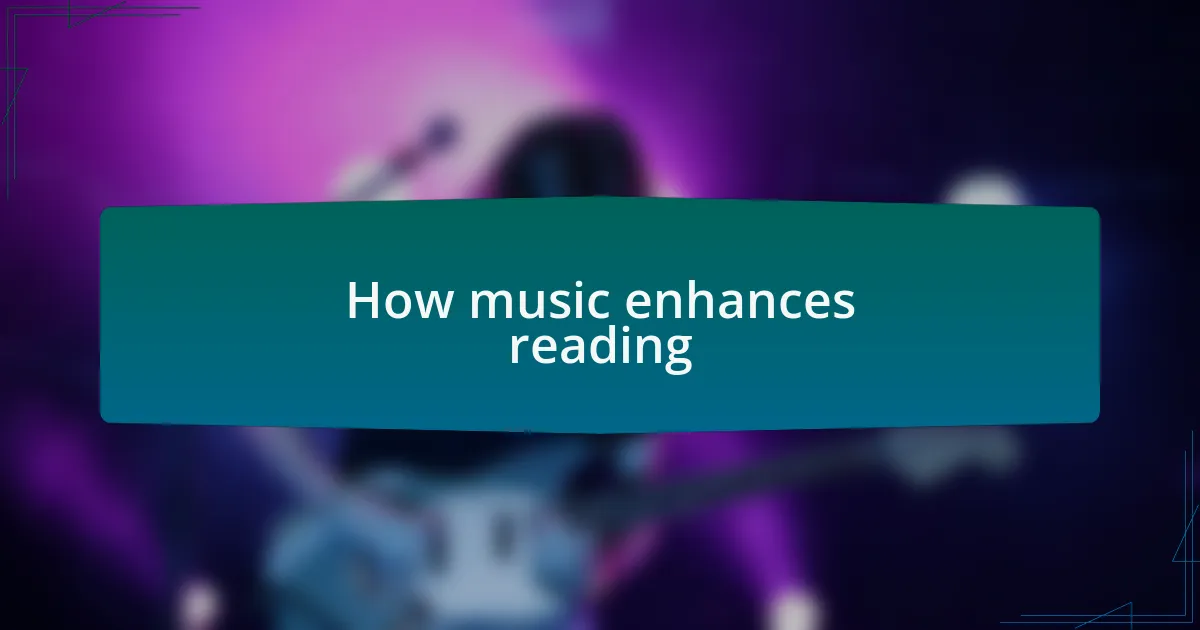How music enhances reading