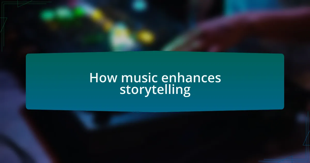 How music enhances storytelling