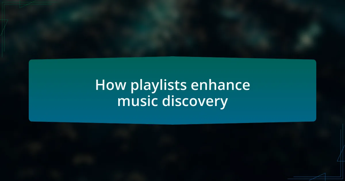 How playlists enhance music discovery