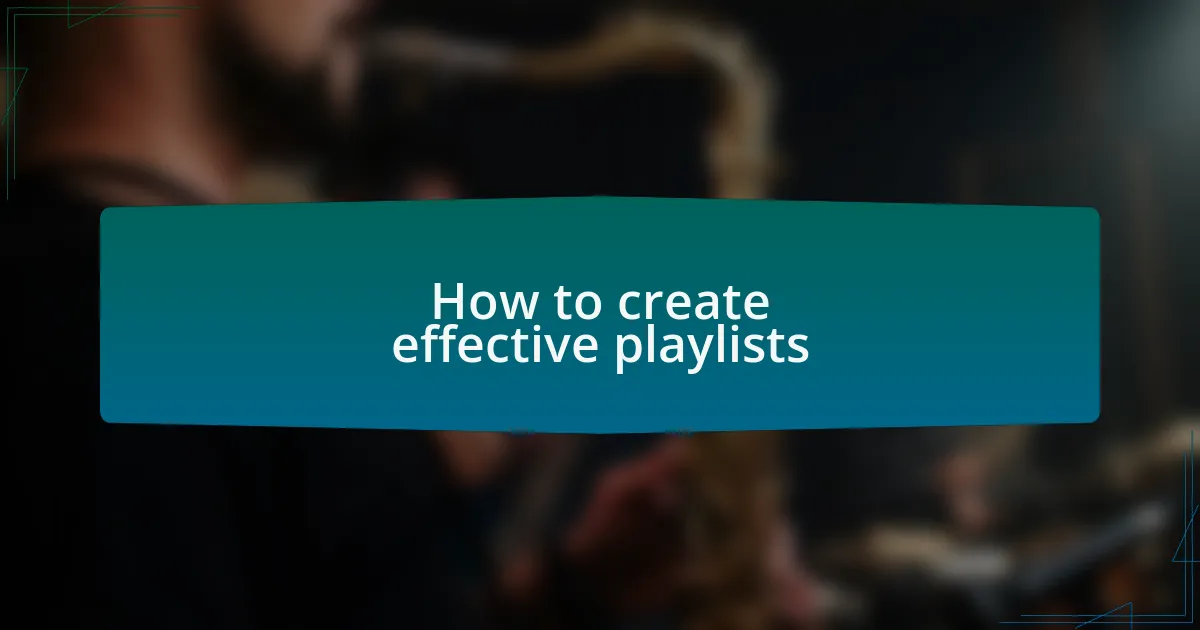 How to create effective playlists
