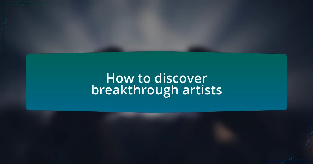 How to discover breakthrough artists