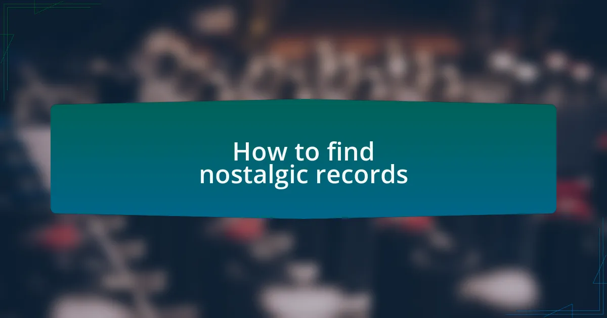 How to find nostalgic records