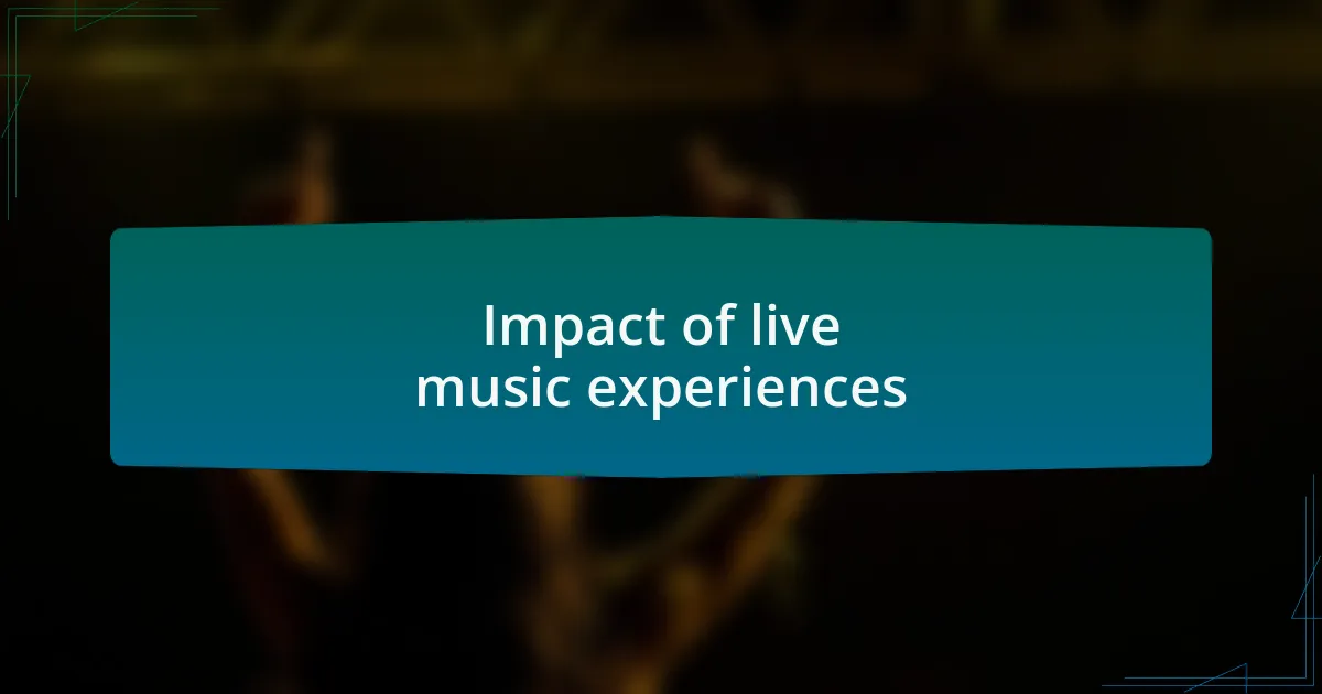 Impact of live music experiences