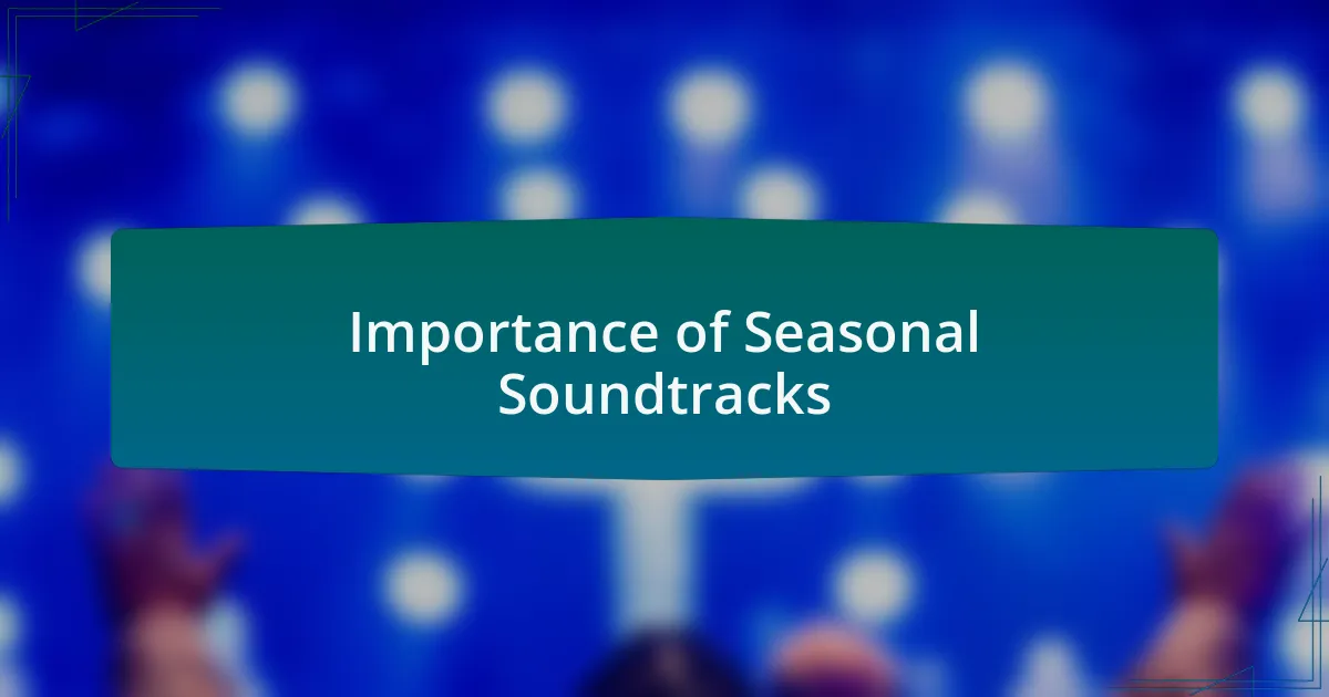 Importance of Seasonal Soundtracks